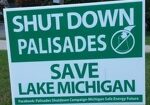 Yard signs created by Michigan Safe Energy Future's Kalamazoo Chapter and Shutdown Palisades Campaign.